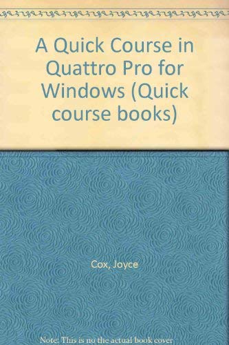 Beispielbild fr A Quick Course in Quattro Pro for Windows (Quick Course Series) zum Verkauf von HPB Inc.