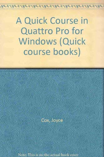 Stock image for A Quick Course in Quattro Pro for Windows (Quick Course Series) for sale by HPB Inc.