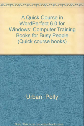 A Quick Course in Wordperfect 6 for Windows (9781879399303) by Urban, Polly; Cox, Joyce