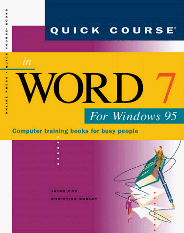 Quick Course in Word Seven for Windows Ninety Five: Computer Training Books for Busy People (Quick Course Series) (9781879399501) by Cox, Joyce; Dudley, Christina