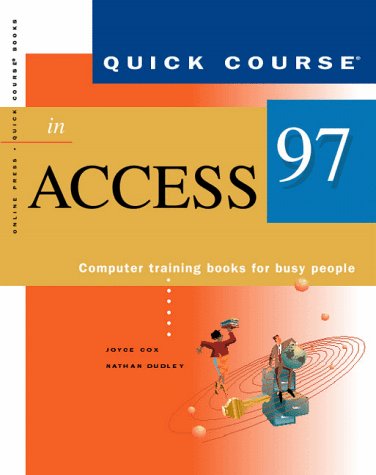 Quick Course in Microsoft Access 97 (Education/Training Edition) (9781879399730) by Cox, Joyce; Dudley, Nathan