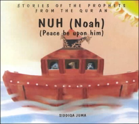 Stock image for Nuh (Noah): Peace Be upon Him (Stories of the Prophets from the Qur'an) for sale by WorldofBooks