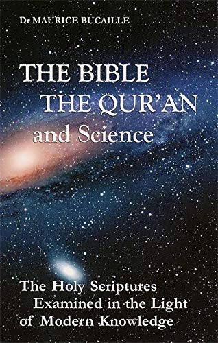 Stock image for The Bible, the Quran and Science: The Holy Scriptures Examined in the Light of Modern Knowledge for sale by Seattle Goodwill