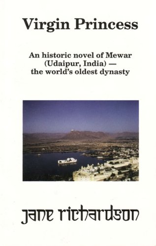 Stock image for VIRGIN PRINCESS : An Historic Novel of Mewar (Udaipur, India), the World's Oldest Dynasty for sale by Karen Wickliff - Books