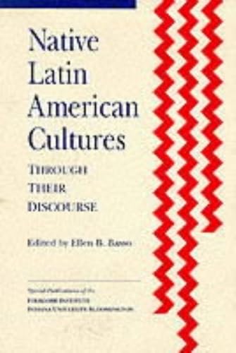 Stock image for Native Latin American Cultures through Their Discourse (Special Publications of the Folklore Institute, Indiana University) for sale by BASEMENT BOOKS