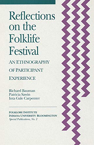 Imagen de archivo de Reflections on the Folklife Festival: An Ethnography of Participant Experience (Special Publications of the Folklore Institute, Indiana University) a la venta por Textbooks_Source