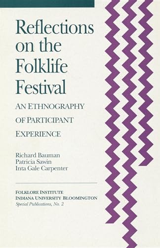 Stock image for Reflections on the Folklife Festival: An Ethnography of Participant Experience (Special Publications of the Folklore Institute, Indiana University) for sale by Textbooks_Source