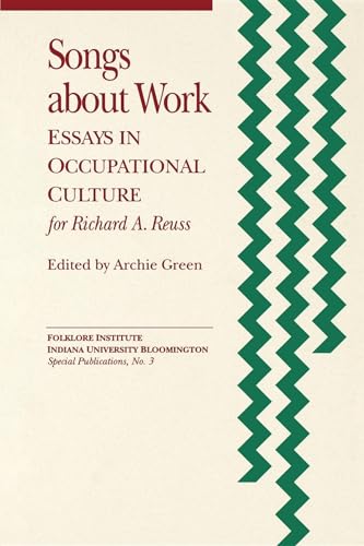 Imagen de archivo de Songs About Work: Essays in Occupational Culture for Richard A. Reuss a la venta por Revaluation Books