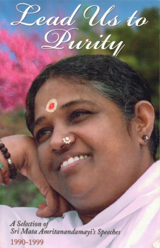 Stock image for Lead Us to Purity A Selection of Sri Mata Amritanandamayi's Speeches 1990-1999 for sale by SecondSale
