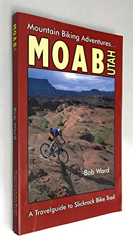 Mountain Biking Adventures.Moab Utah: a Travelguide to Slickrock Bike Trail