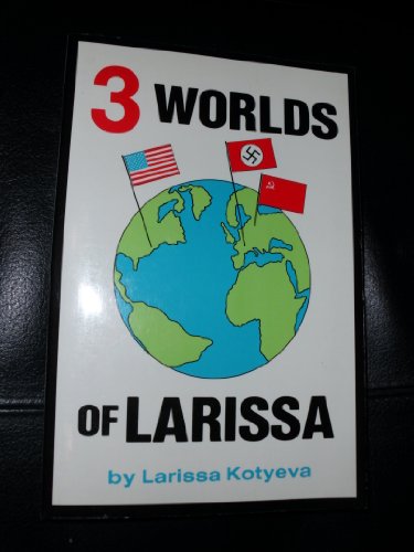 Stock image for Three Worlds of Larissa: A Story of Survival for sale by Big River Books