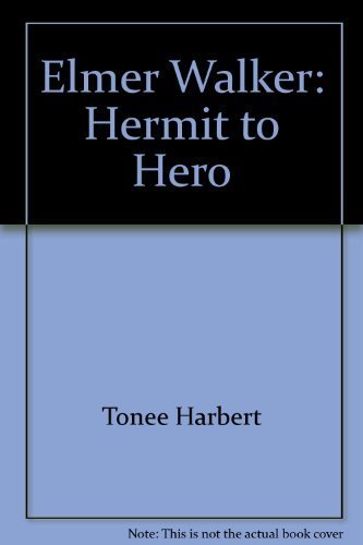 Elmer Walker: Hermit to Hero (9781879418714) by Tonee Harbert