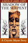 Imagen de archivo de Shadow of the Serpent : A Coyote Moon Story by James Joseph (1997, Paperback) : James Joseph (1997) a la venta por Streamside Books