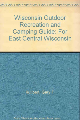 Beispielbild fr Wisconsin Outdoor Recreation and Camping Guide for East Central Wisconsin zum Verkauf von Table of Contents