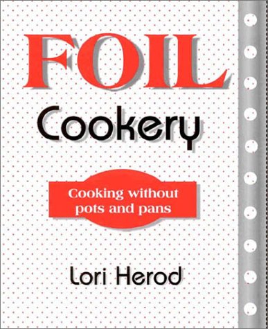 Beispielbild fr Foil Cookery : Cooking Without Pots and Pans zum Verkauf von Better World Books