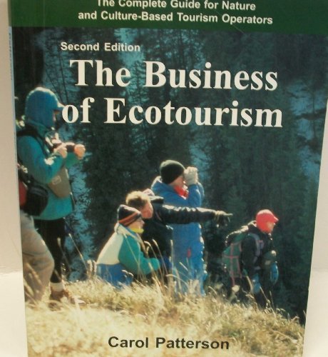 Beispielbild fr Business of Ecotourism A Complete Guide for Nature and Cultural Based Tourism Operators Patterson, Carol zum Verkauf von Aragon Books Canada
