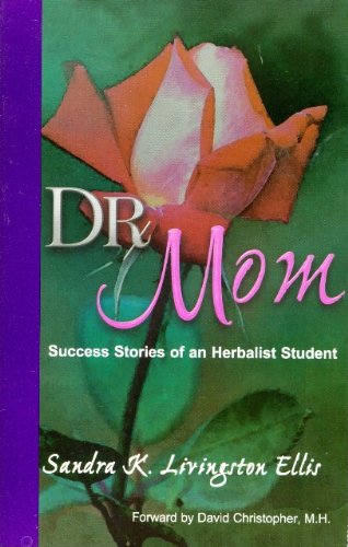 Stock image for Dr. Mom Success Stories of an Herbalist Student for sale by Mr. Bookman