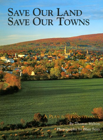 9781879441446: Save Our Land, Save Our Towns: A Plan for Pennsylvania (Pa's Cultural & Natural Heritage Series)