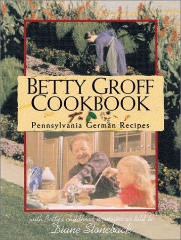 Stock image for Betty Groff Cookbook: Pennsylvania German Recipes for sale by BooksRun