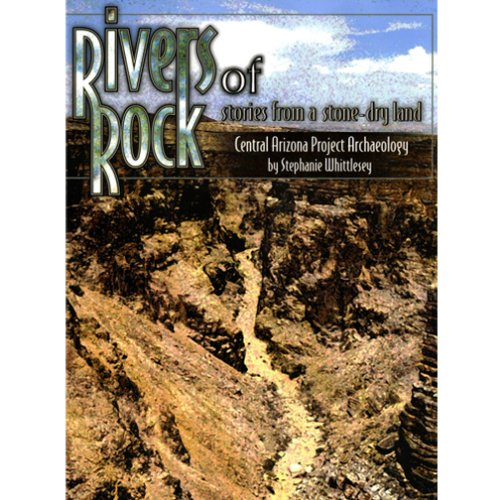 Imagen de archivo de Rivers of Rock: Stories from a Stone-Dry Land: Central Arizona Project Archaeology a la venta por -OnTimeBooks-