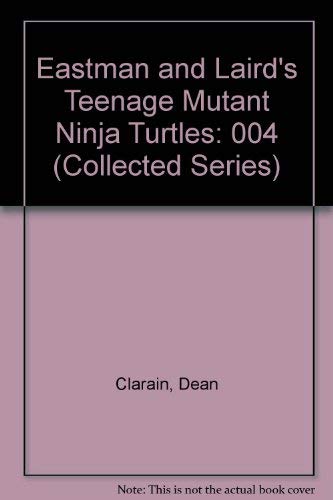 Eastman and Laird's Teenage Mutant Ninja Turtles (Collected Series Vol. 4) (9781879450066) by Dean Clarain