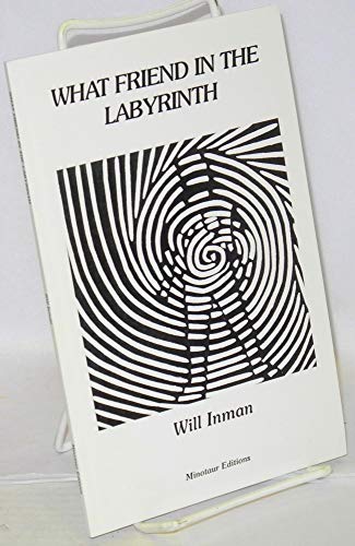 9781879457850: What Friend in the Labyrinth: Meditation in Thirty-Six Parts