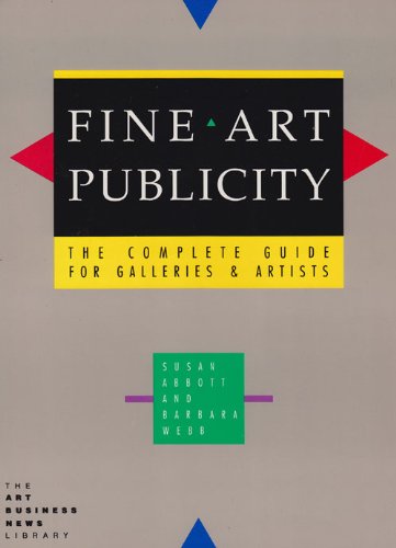 Beispielbild fr Fine Art Publicity: The Complete Guide for Galleries and Artists zum Verkauf von HPB-Red