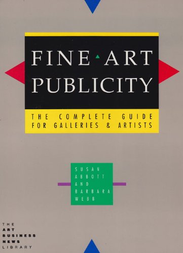Stock image for Fine Art Publicity: The Complete Guide for Galleries and Artists for sale by HPB-Red