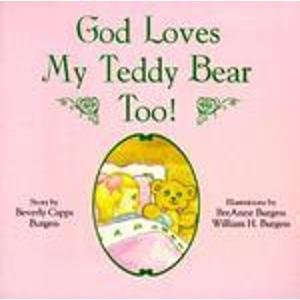 God Loves My Teddy Bear Too: (9781879470040) by Beverly Capps Burgess