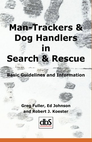 Beispielbild fr Man-Trackers & Dog Handlers in Search & Rescue : Basic Guidelines and Information zum Verkauf von BooksRun