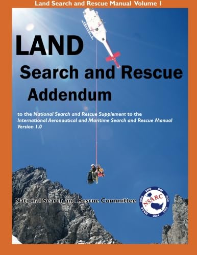 Beispielbild fr LAND Search and Rescue Addendum: to the National Search and Rescue Supplement to the international Aeronautical and Maritime Search and Rescue Manual Version 1.0 zum Verkauf von Book Deals