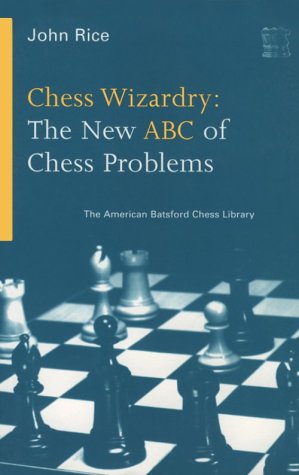 Imagen de archivo de Chess Wizardry : The New ABC of Chess Problems a la venta por Better World Books