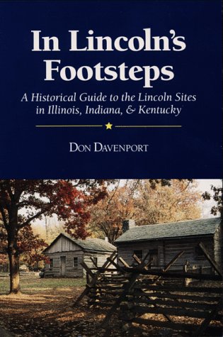 Beispielbild fr In Lincoln's Footsteps: A Historical Guide to the Lincoln Sites in Illinois, Indiana & Kentucky zum Verkauf von ThriftBooks-Dallas