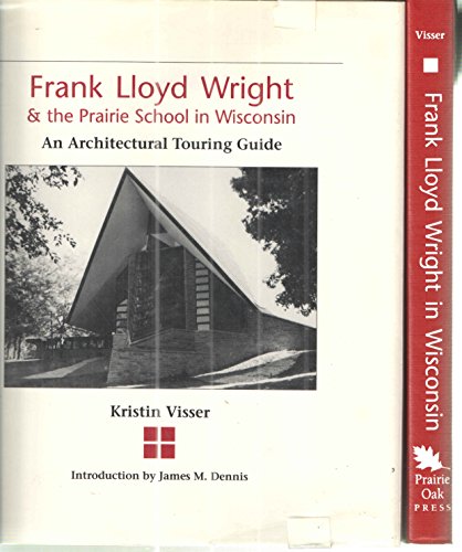 Stock image for Frank Lloyd Wright and the Prairie School in Wisconsin. An Architectural Touring Guide for sale by Plain Tales Books