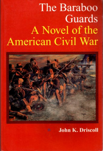 Imagen de archivo de The Baraboo Guards: A Novel of the American Civil War a la venta por Front Cover Books