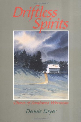 Beispielbild fr Driftless Spirits: Ghosts of Southwest Wisconsin zum Verkauf von Avol's Books LLC