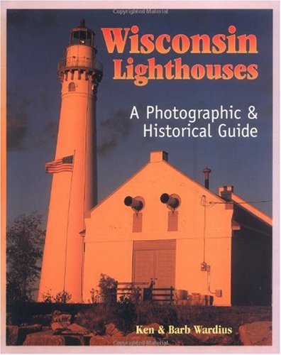 Imagen de archivo de Wisconsin Lighthouses: A Photographic & Historical Guide a la venta por ThriftBooks-Dallas
