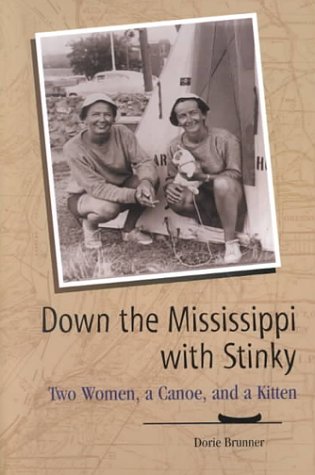 Beispielbild fr Down the Mississippi With Stinky: 2 Women, a Canoe, and a Kitten zum Verkauf von Goodwill