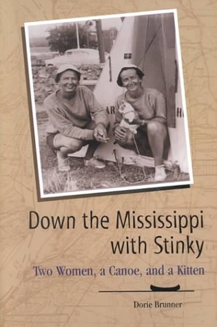 Imagen de archivo de Down the Mississippi With Stinky: 2 Women, a Canoe, and a Kitten a la venta por Front Cover Books
