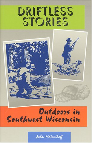Imagen de archivo de Driftless Stories: Outdoors in Southwest Wisconsin a la venta por GoodwillNI