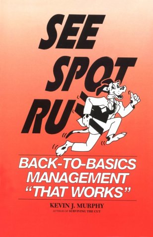 Beispielbild fr See Spot Run: Back-To-Basics Management "That Works" zum Verkauf von Wonder Book