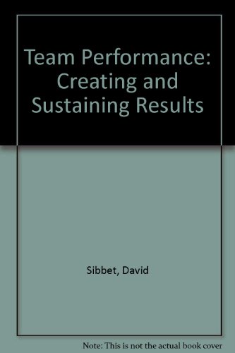 Stock image for Team Performance : Creating and Sustaining Results for sale by Better World Books