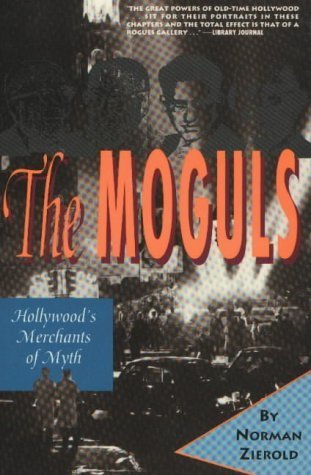 Stock image for The Moguls: Hollywood's Merchants of Myth for sale by Wonder Book