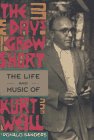 The Days Grow Short: The Life and Music of Kurt Weill - Sanders, Ronald