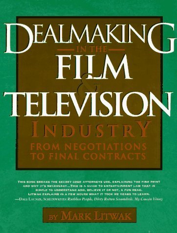 Dealmaking in the Film & Television Industry: From Negotiations to Final Contracts - Mark Litwak