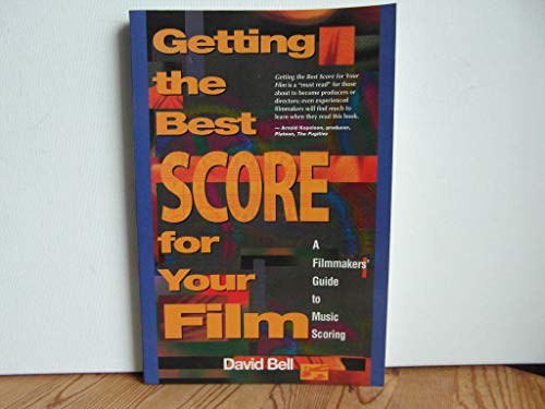 Imagen de archivo de Getting the Best Score for Your Film: A Filmmakers' Guide to Music Scoring a la venta por SecondSale