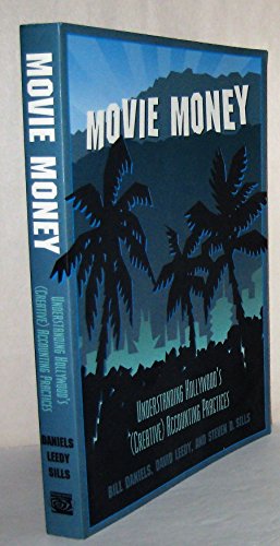 Movie Money: Understanding Hollywood's (Creative) Accounting Practices - Leedy, David,Daniels, Bill