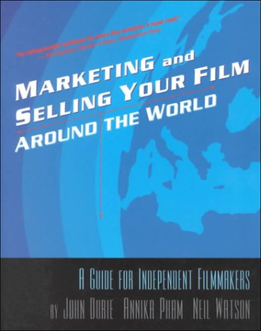 Stock image for Market and Selling Your Film Around the World: A Guide for Independent Filmmakers for sale by WorldofBooks
