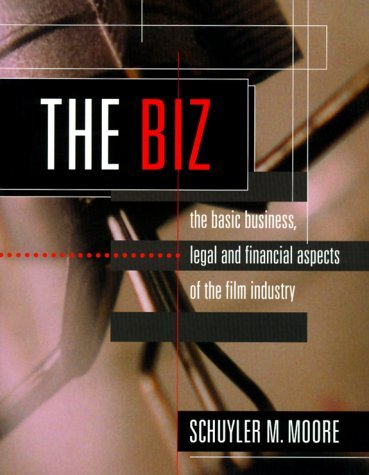 9781879505537: The Biz: The Basic Business, Legal and Financial Aspects of the Film Industry