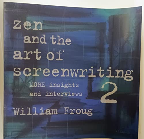Stock image for Zen and the Art of Screenwriting 2: More Insights and Interviews for sale by SecondSale